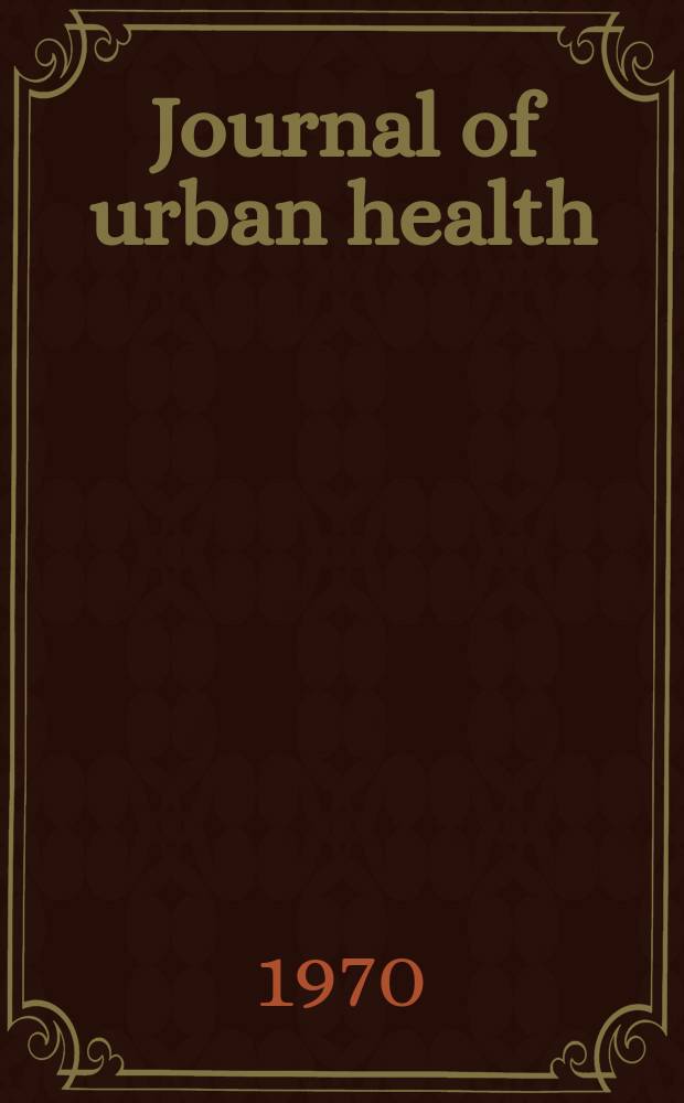 Journal of urban health : Bull. of the New York acad. of medicine. Vol.46, №6