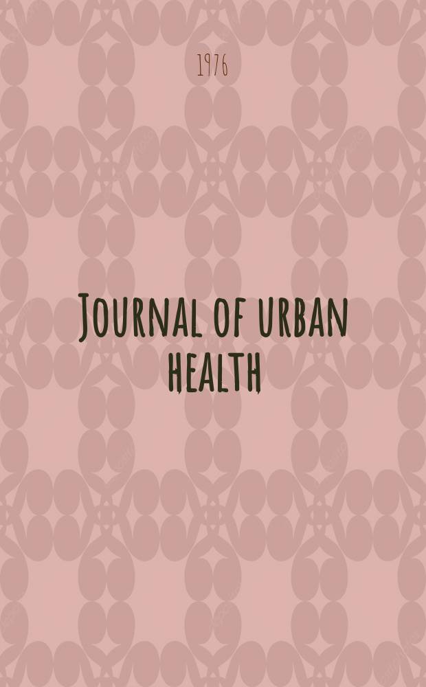 Journal of urban health : Bull. of the New York acad. of medicine. Vol.52, №5