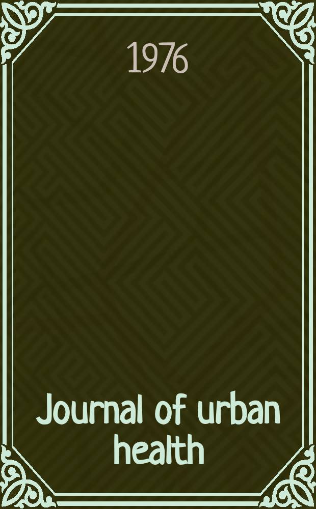 Journal of urban health : Bull. of the New York acad. of medicine. Vol.52, №6