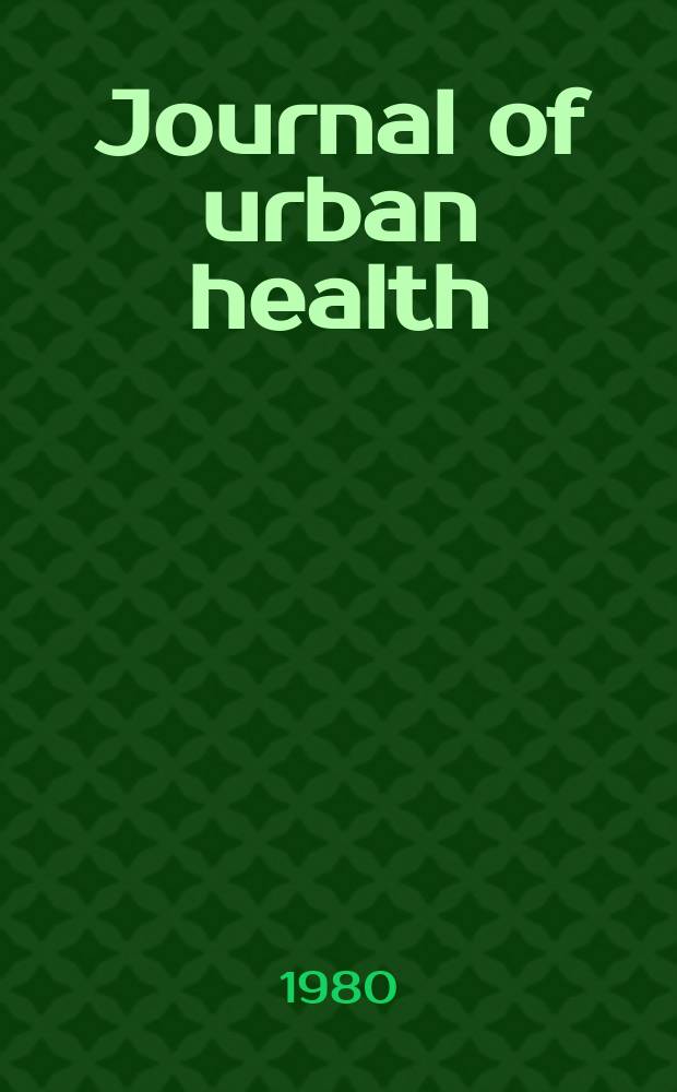 Journal of urban health : Bull. of the New York acad. of medicine. Vol.56, №7