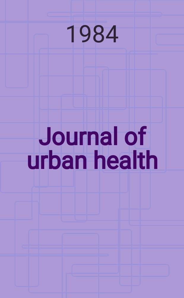 Journal of urban health : Bull. of the New York acad. of medicine. Vol.60, №9