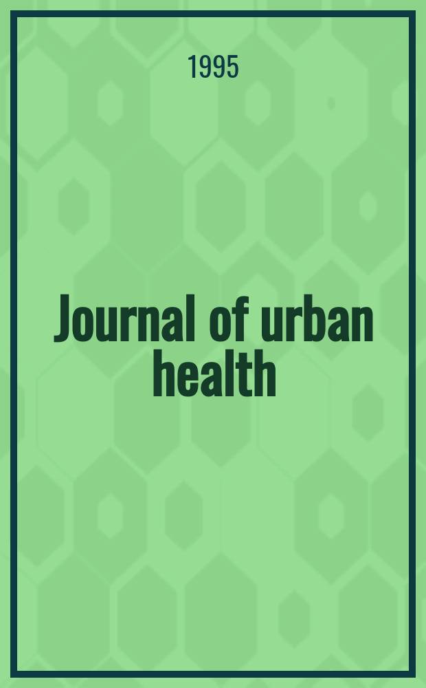Journal of urban health : Bull. of the New York acad. of medicine. Vol.72, №1