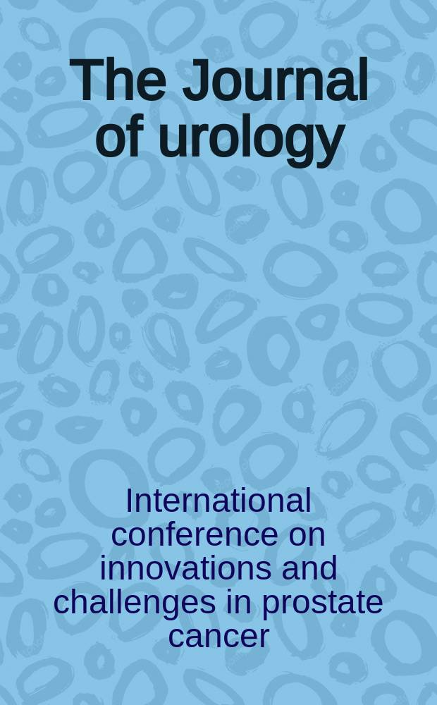 The Journal of urology : Offiс. organ of the Amer. urological assoc. Vol.170, №6, pt 2 : Proceedings...