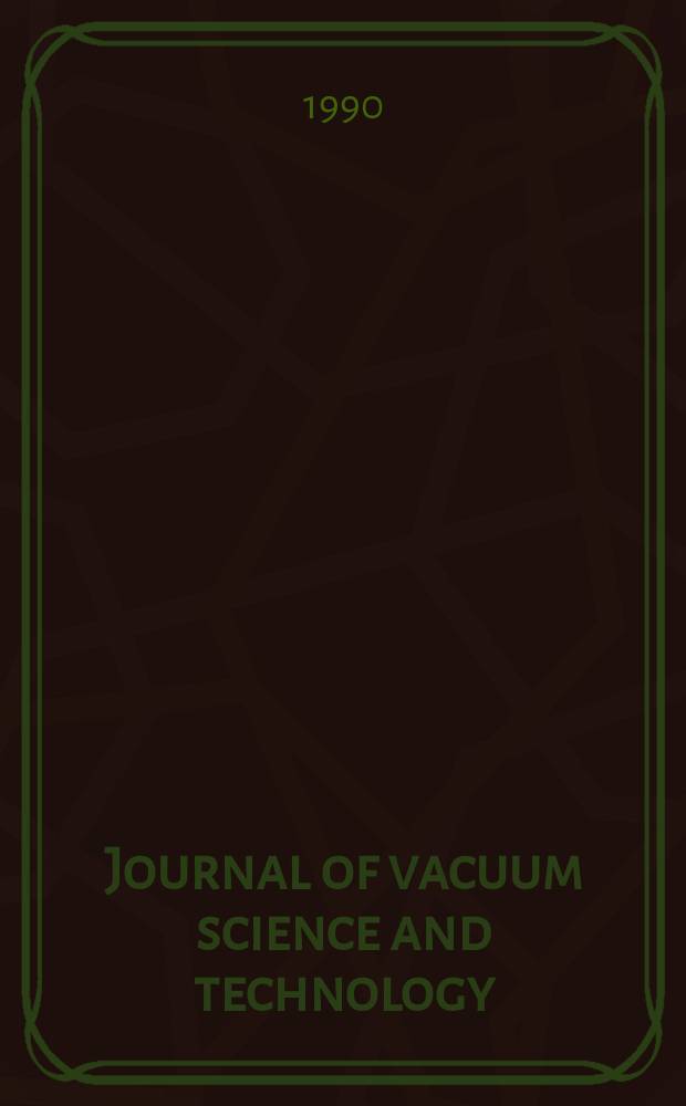 Journal of vacuum science and technology : An offic. j. of the Amer. vacuum soc. Ser.2, vol. 8, № 6