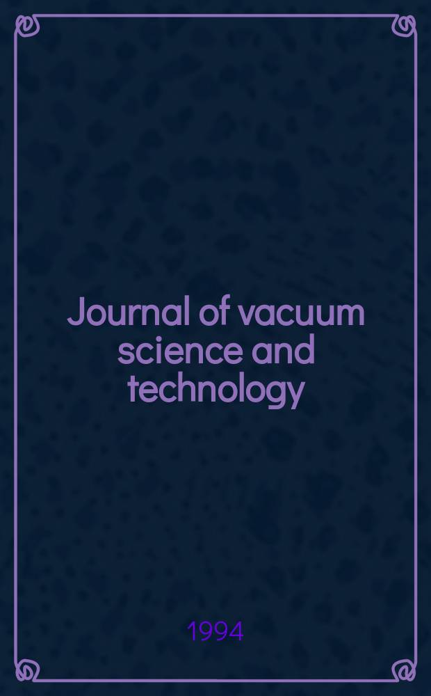 Journal of vacuum science and technology : An offic. j. of the Amer. vacuum soc. Ser.2, vol. 12, № 5