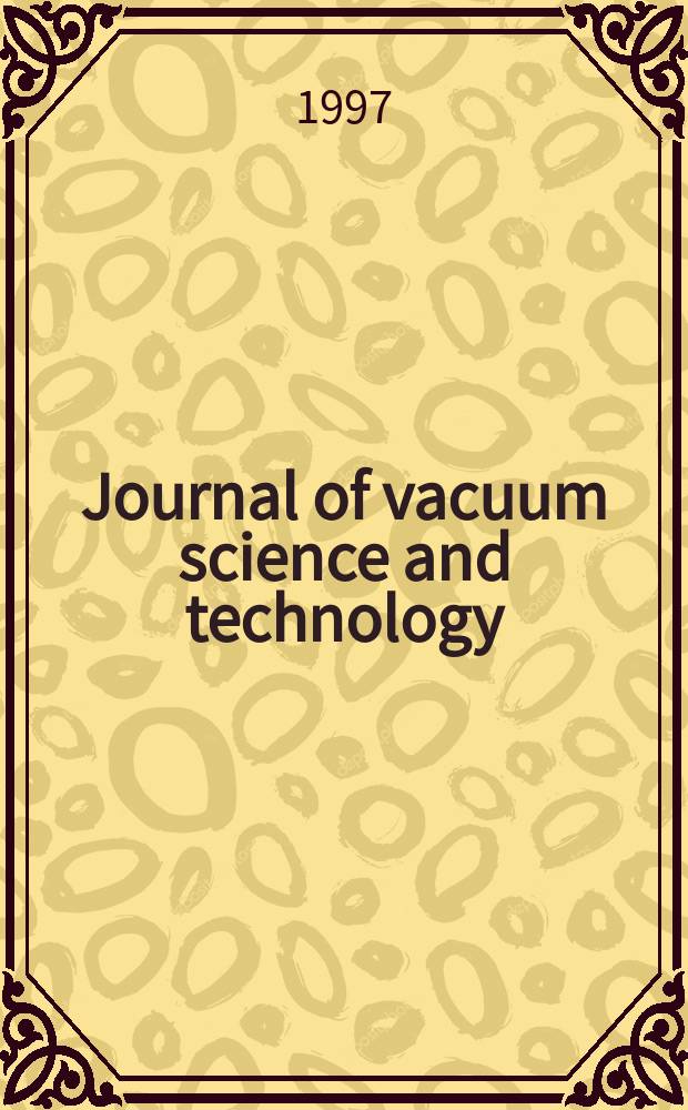 Journal of vacuum science and technology : An offic. j. of the Amer. vacuum soc. Ser.2, vol. 15, № 5