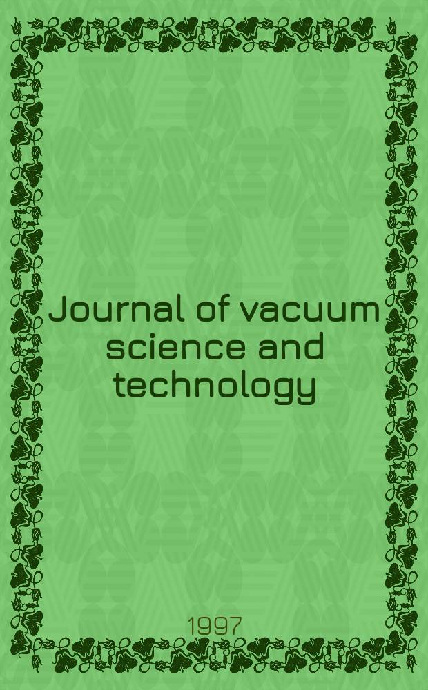 Journal of vacuum science and technology : An offic. j. of the Amer. vacuum soc. Ser.2, vol. 15, № 6