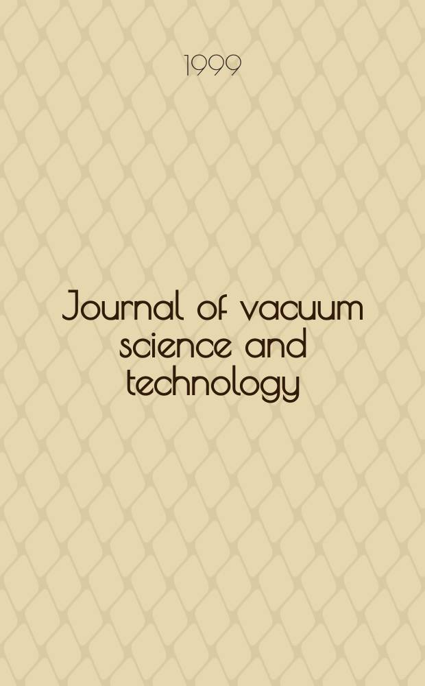 Journal of vacuum science and technology : An offic. j. of the Amer. vacuum soc. Ser.2, vol. 17, № 4, pt 1
