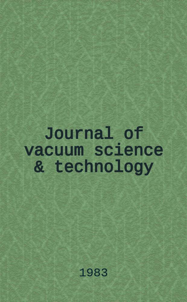 Journal of vacuum science & technology : An offic. j. of the Amer. vacuum soc. Ser. 2, Vol.1, №4