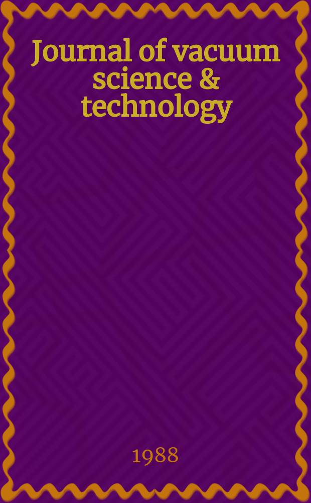 Journal of vacuum science & technology : An offic. j. of the Amer. vacuum soc. Ser. 2, Vol.6, №2