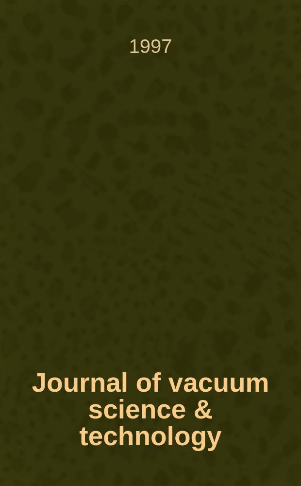 Journal of vacuum science & technology : An offic. j. of the Amer. vacuum soc. Ser. 2, Vol.15, №5
