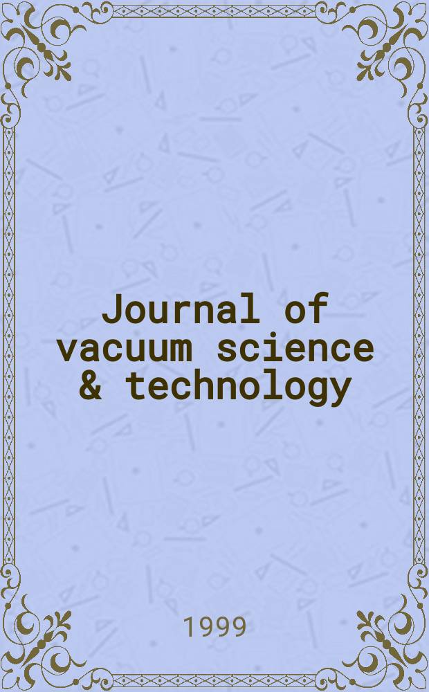 Journal of vacuum science & technology : An offic. j. of the Amer. vacuum soc. Ser. 2, Ser. 2, Vol.17, №4