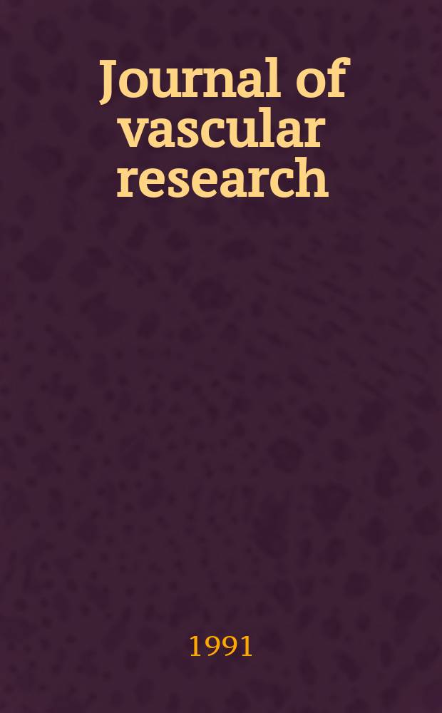 Journal of vascular research : Founded 1964 as "Angiologica" (1964-1973) contin. as "Blood vessels" (1974-1991). Vol.28, №6