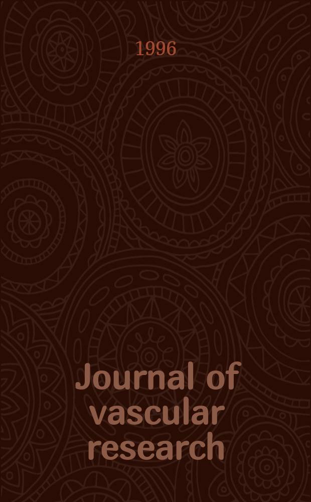 Journal of vascular research : Founded 1964 as "Angiologica" (1964-1973) contin. as "Blood vessels" (1974-1991). Vol.33, №1