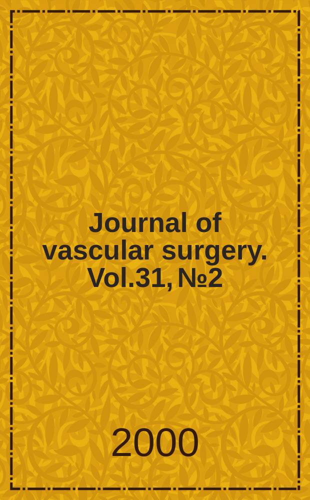 Journal of vascular surgery. Vol.31, №2