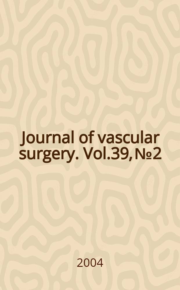 Journal of vascular surgery. Vol.39, №2