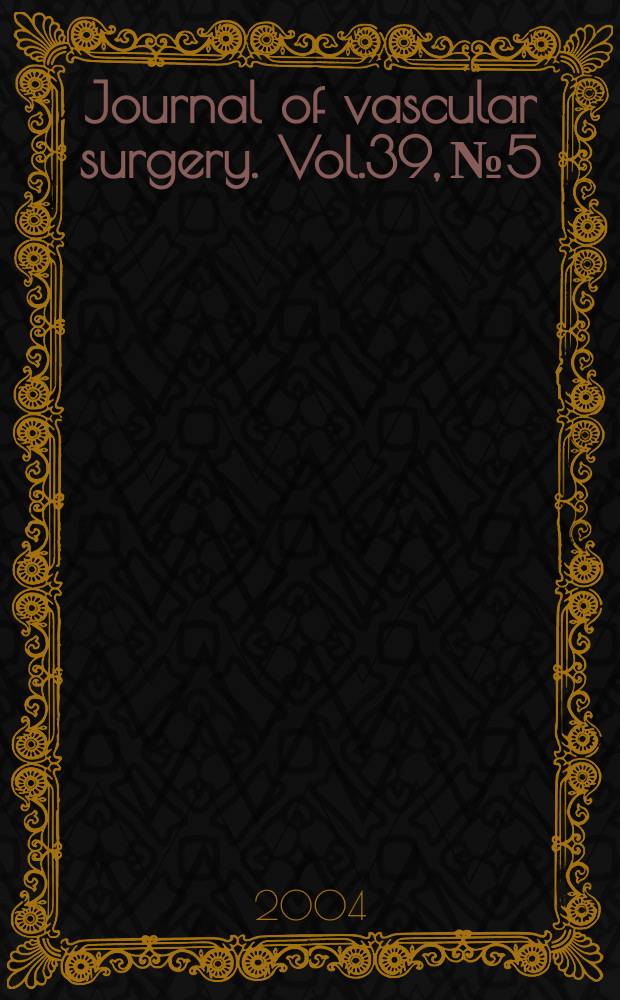 Journal of vascular surgery. Vol.39, №5