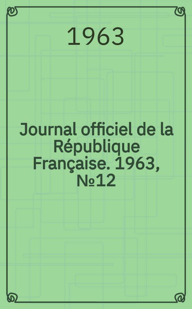 Journal officiel de la République Française. 1963, №12