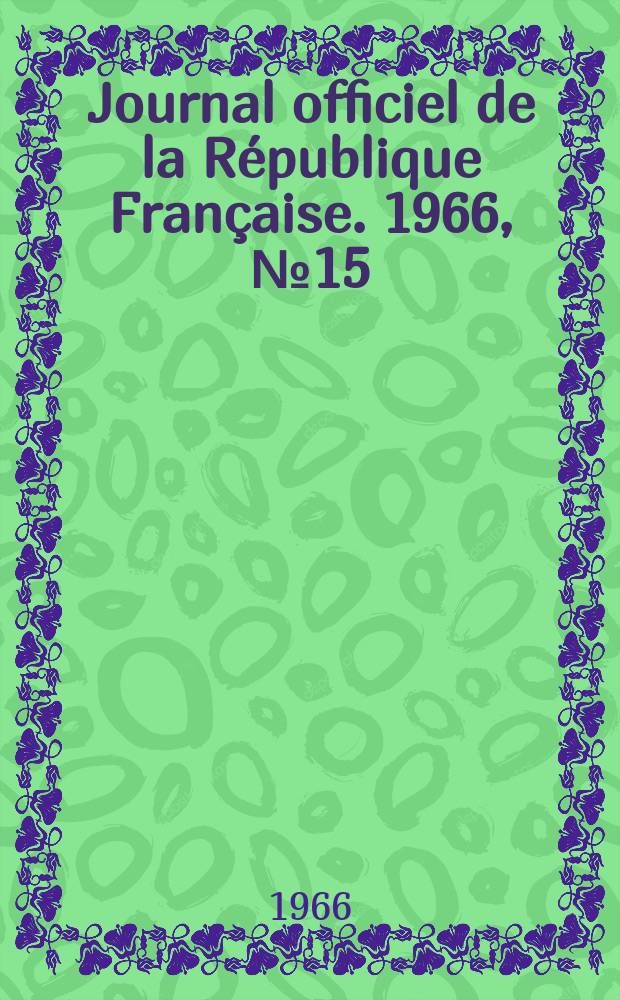 Journal officiel de la République Française. 1966, №15