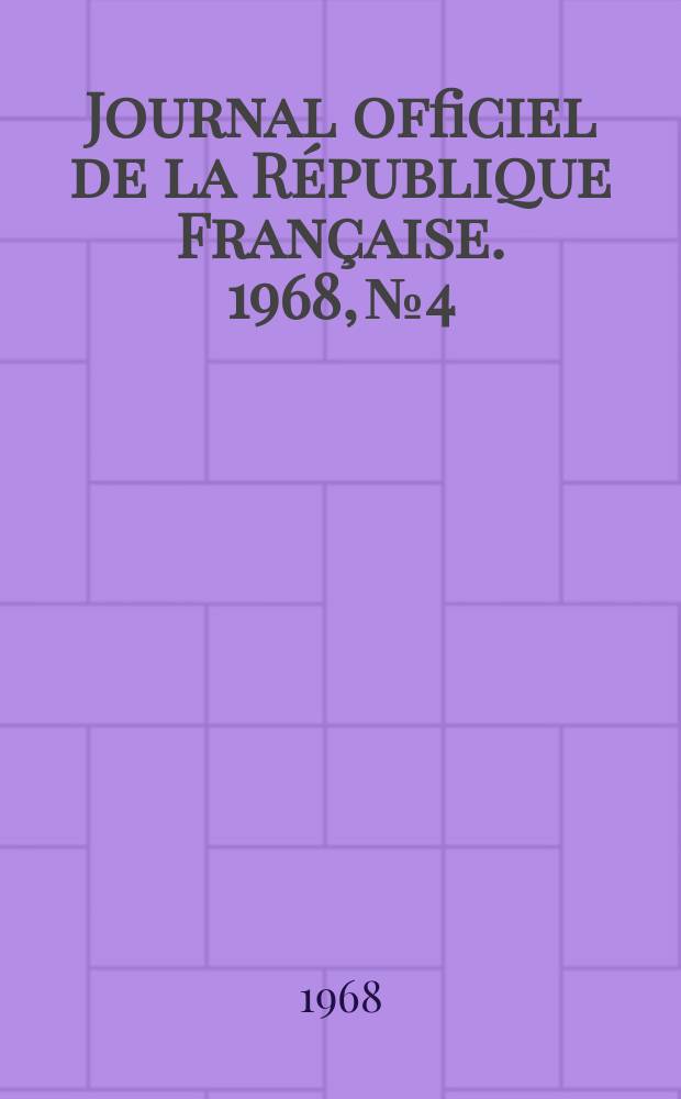 Journal officiel de la République Française. 1968, №4