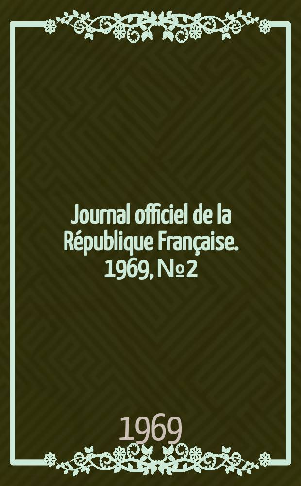 Journal officiel de la République Française. 1969, №2