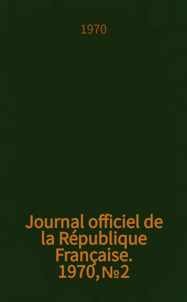 Journal officiel de la République Française. 1970, №2