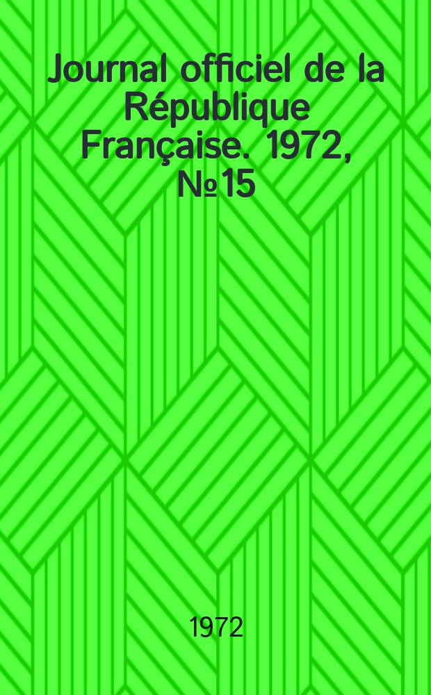 Journal officiel de la République Française. 1972, №15