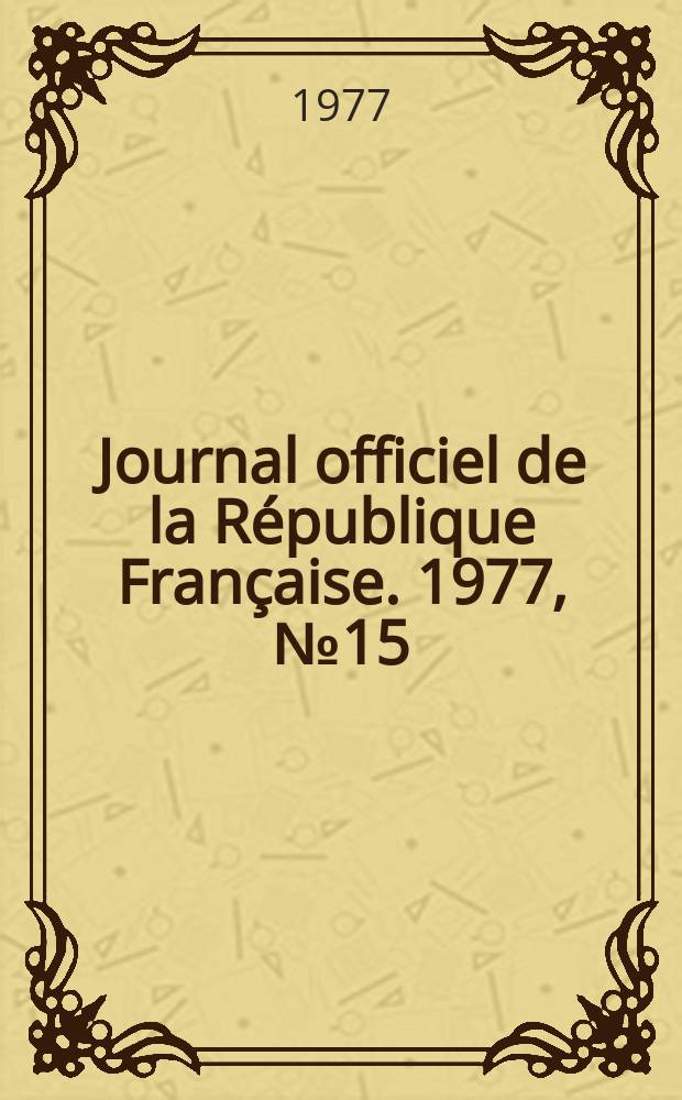 Journal officiel de la République Française. 1977, №15