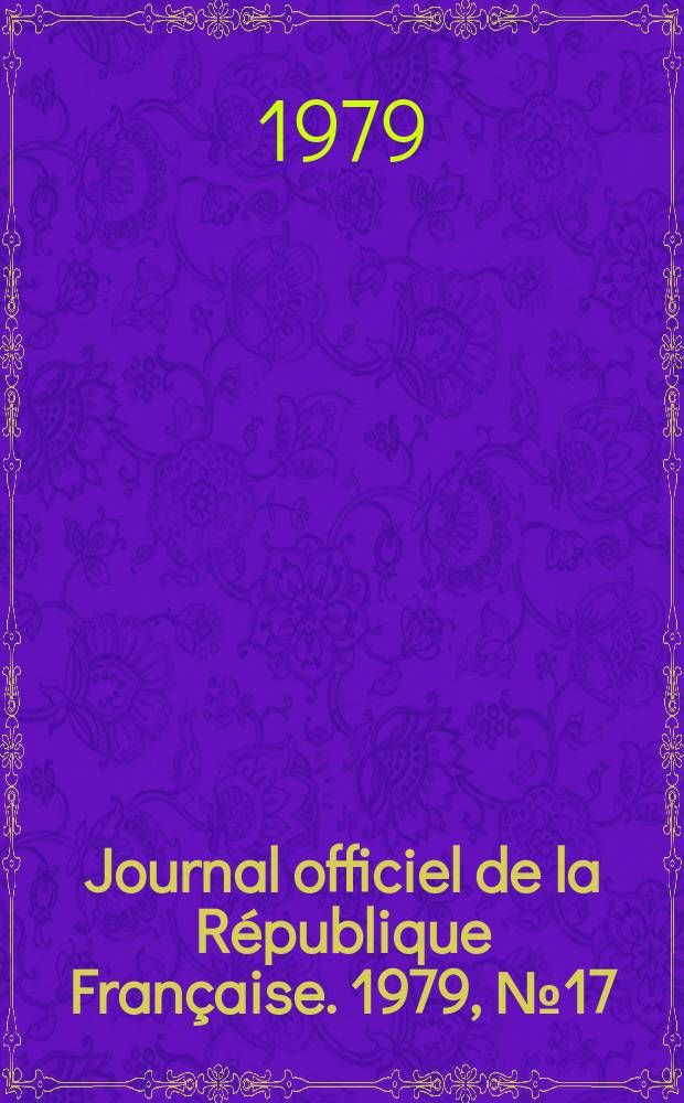 Journal officiel de la R&eacute;publique Fran&ccedil;aise. 1979, №17