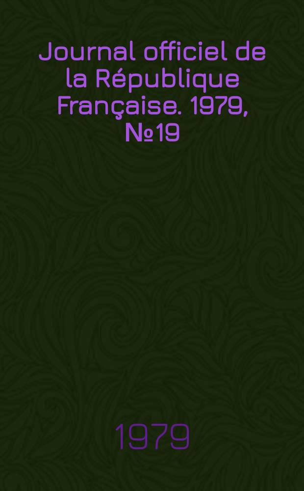 Journal officiel de la République Française. 1979, №19