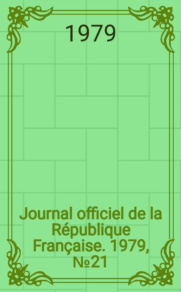 Journal officiel de la République Française. 1979, №21