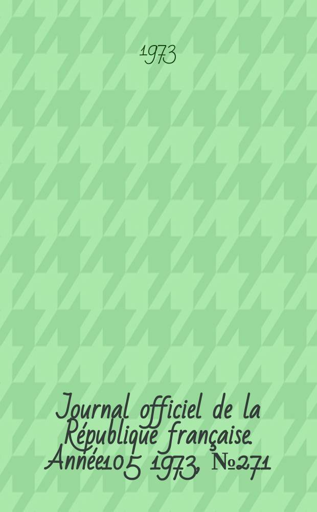 Journal officiel de la République française. Année105 1973, №271