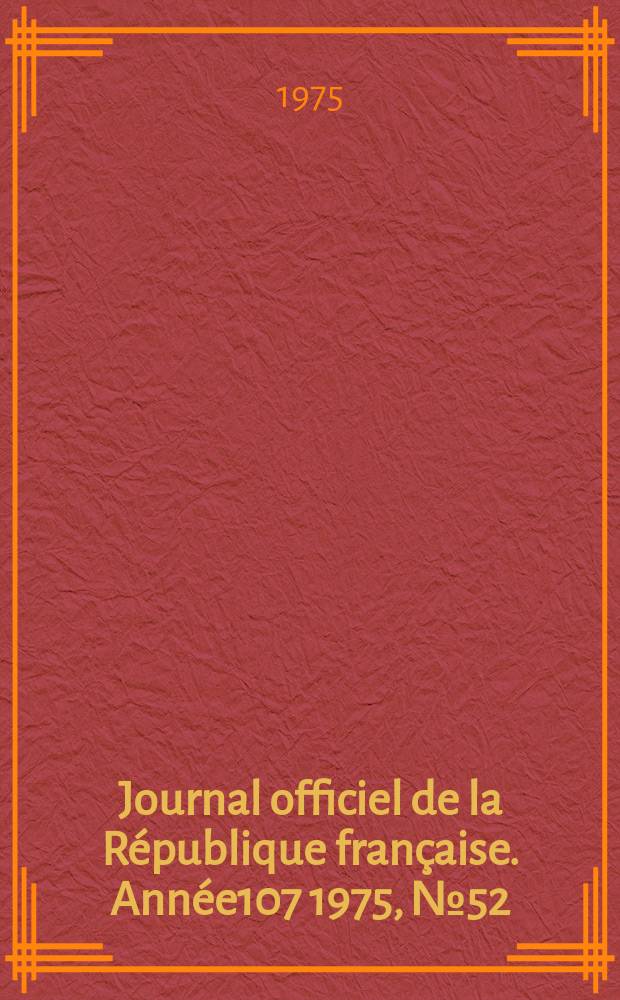 Journal officiel de la République française. Année107 1975, №52