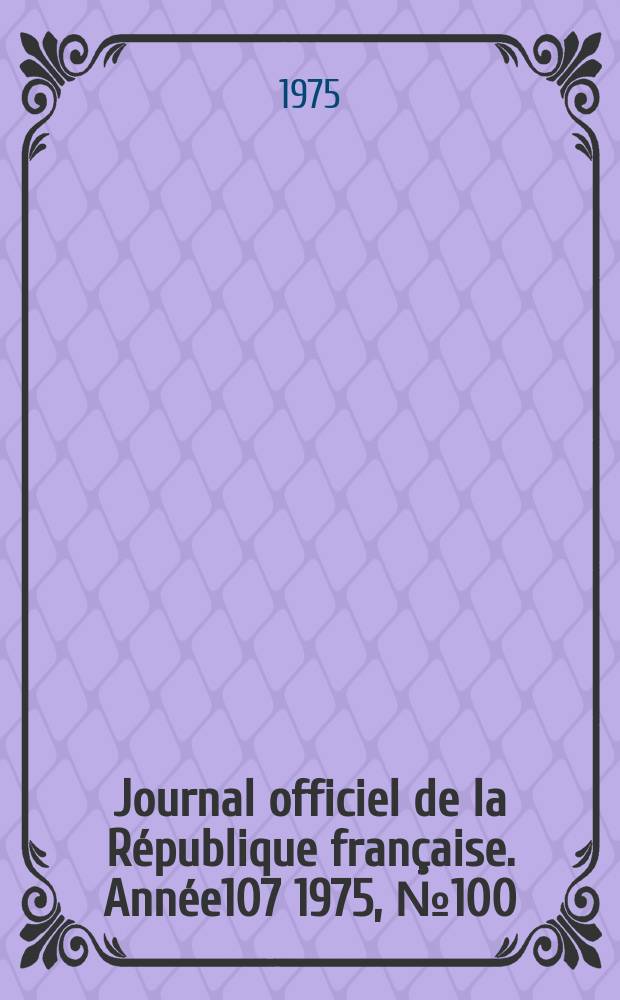 Journal officiel de la République française. Année107 1975, №100