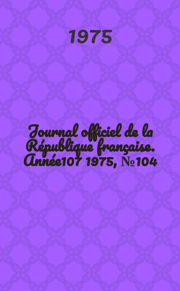 Journal officiel de la République française. Année107 1975, №104