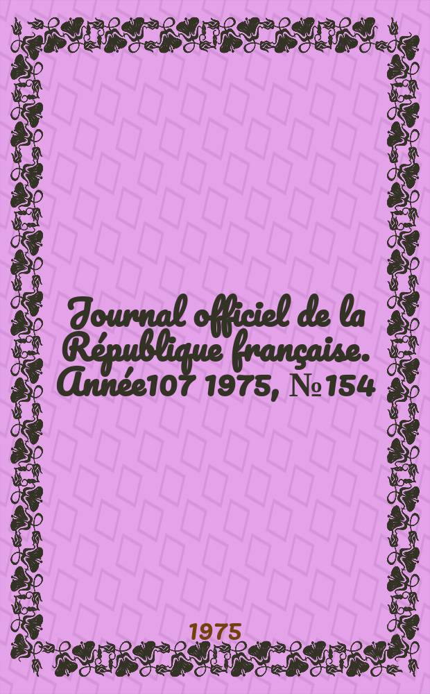 Journal officiel de la République française. Année107 1975, №154