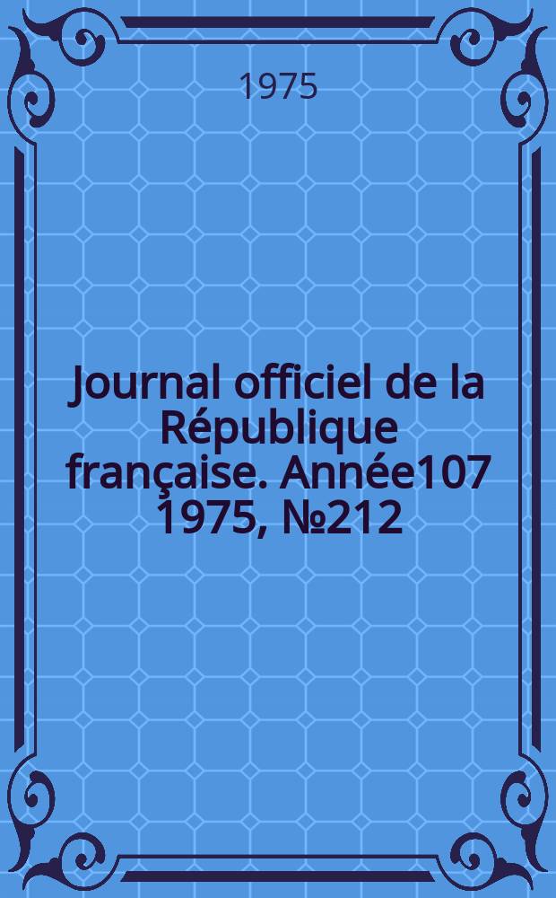 Journal officiel de la République française. Année107 1975, №212