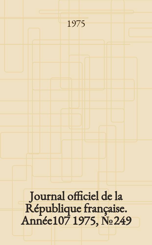 Journal officiel de la République française. Année107 1975, №249