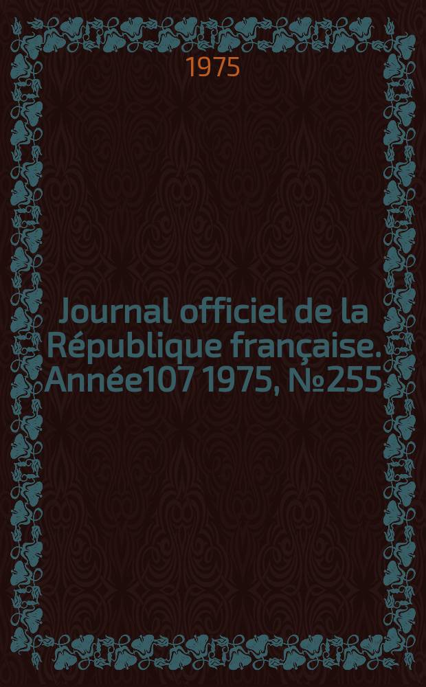 Journal officiel de la République française. Année107 1975, №255