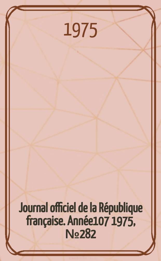 Journal officiel de la République française. Année107 1975, №282