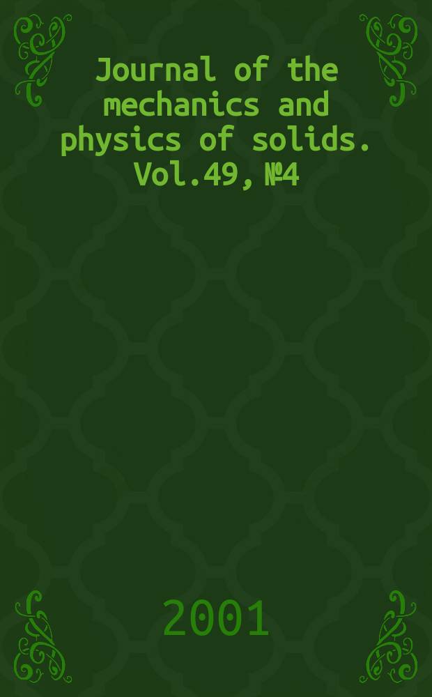 Journal of the mechanics and physics of solids. Vol.49, №4