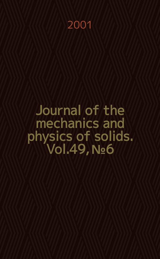 Journal of the mechanics and physics of solids. Vol.49, №6