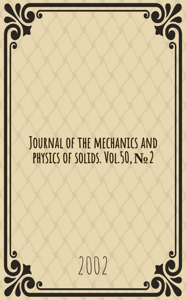 Journal of the mechanics and physics of solids. Vol.50, №2