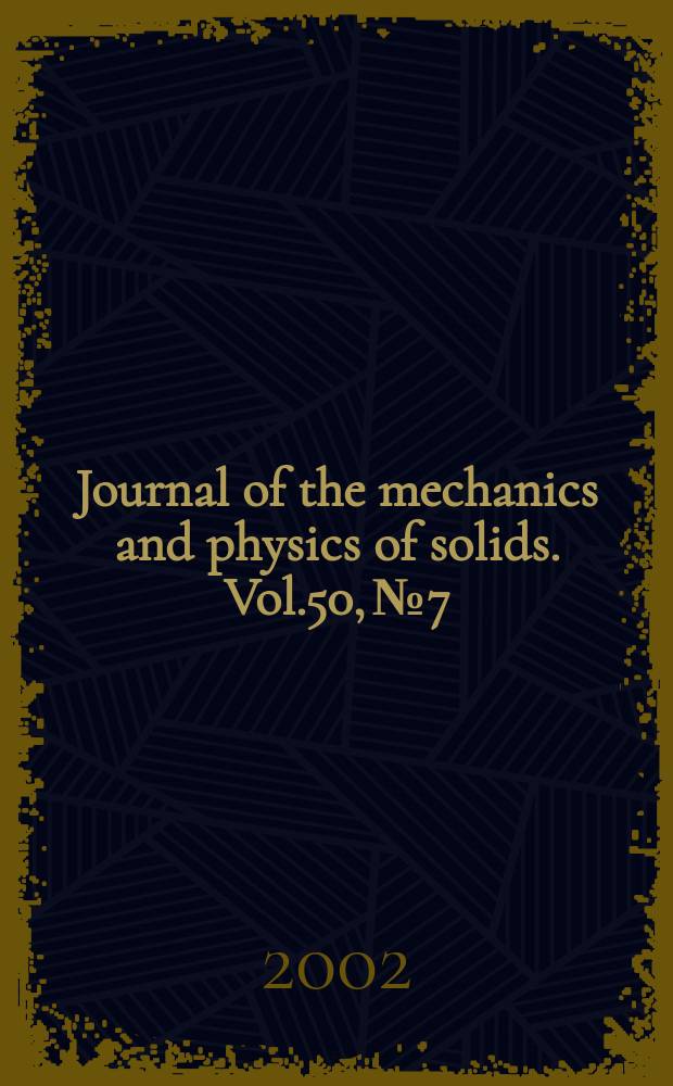 Journal of the mechanics and physics of solids. Vol.50, №7
