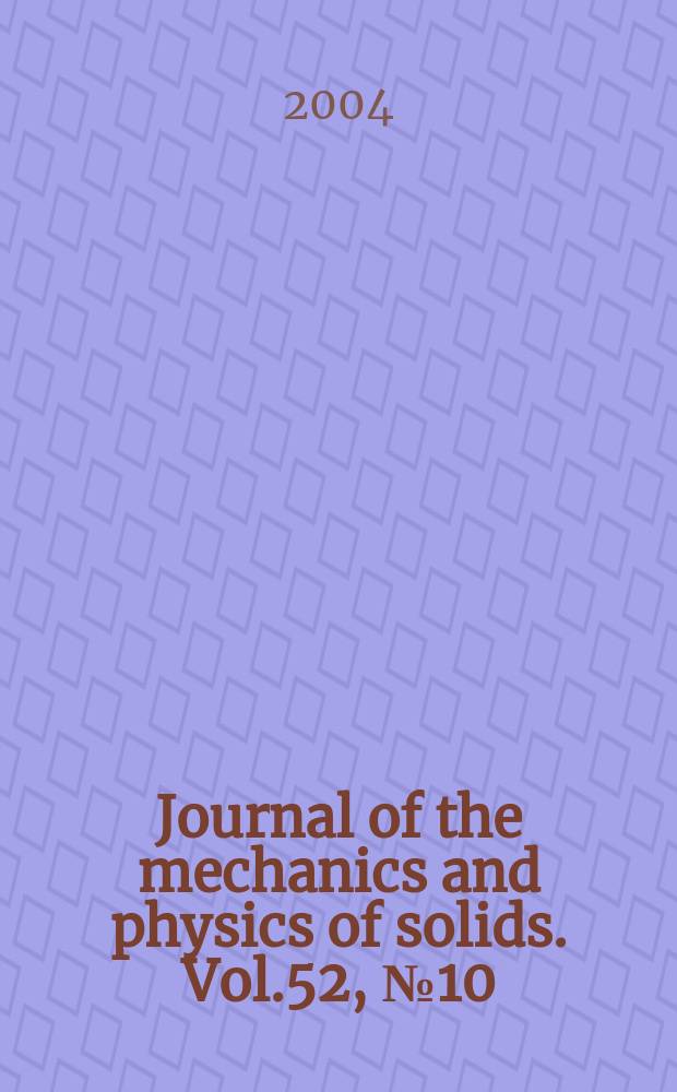 Journal of the mechanics and physics of solids. Vol.52, №10