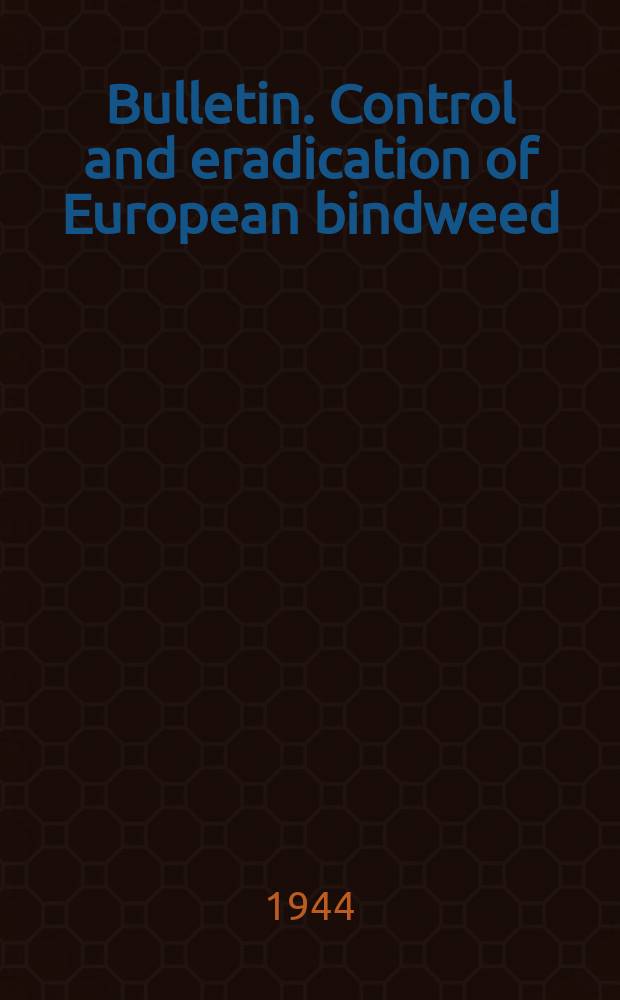 Bulletin. Control and eradication of European bindweed