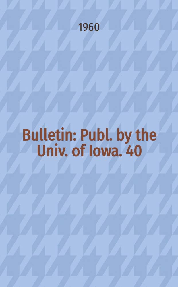Bulletin : Publ. by the Univ. of Iowa. 40 : Forth decade of hydraulics at the State university of Iowa