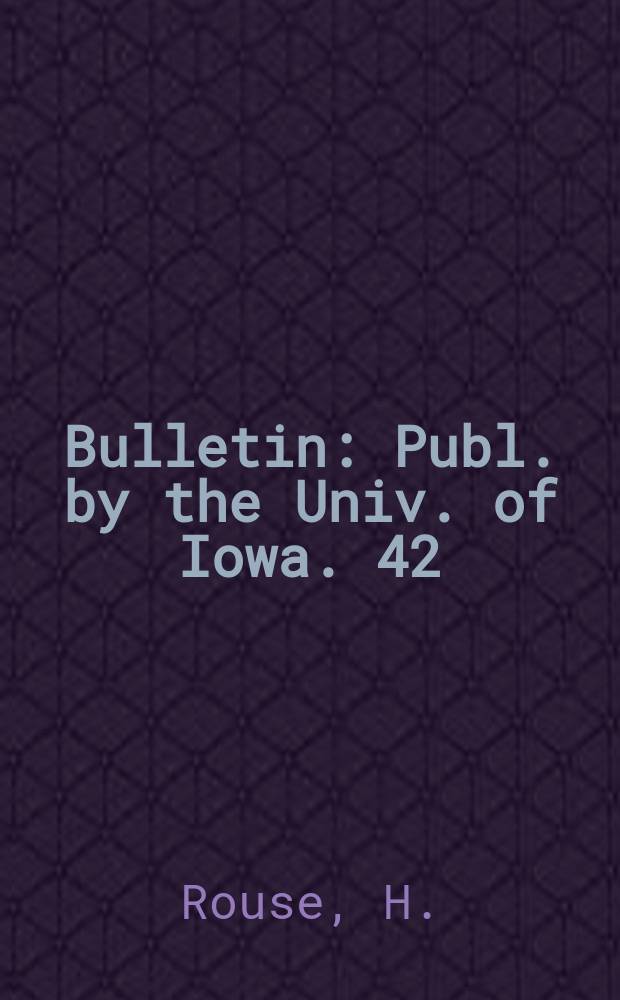 Bulletin : Publ. by the Univ. of Iowa. 42 : Cavitation and pressure distribution