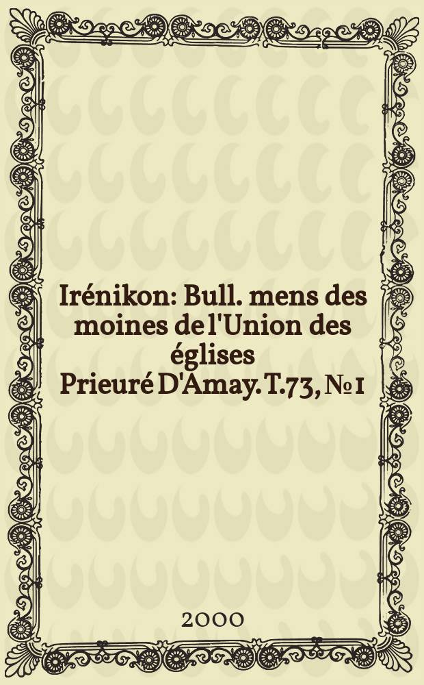 Irénikon : Bull. mens des moines de l'Union des églises Prieuré D'Amay. T.73, №1/2