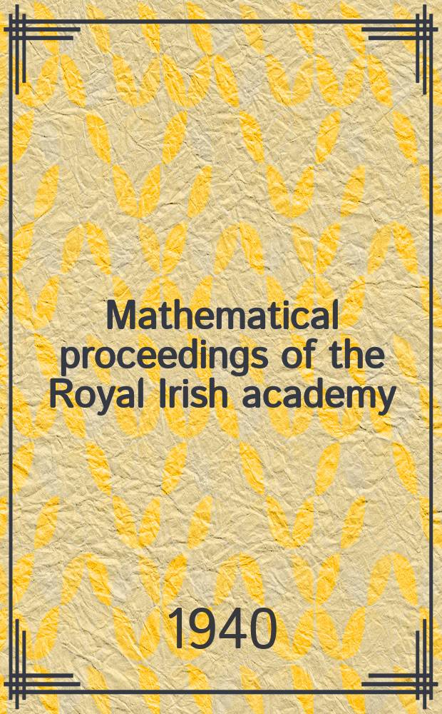 Mathematical proceedings of the Royal Irish academy : (Form. Proceedings of the Roy. Irish acad. Sect. A.). Vol.46, №9 : Boolean algebra and probability theory